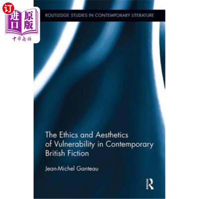 海外直订The Ethics and Aesthetics of Vulnerability in Contemporary British Fiction 当代英国小说中的脆弱性伦理与美学