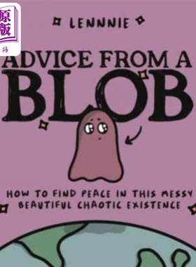来自斑点的建议 Advice from a Blob How to Find Peace in Messy Beautiful Chaotic Existence 英文原版 Lennnie【中商原版