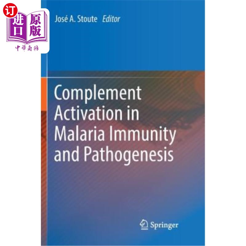 海外直订医药图书Complement Activation in Malaria Immunity and Pathogenesis 疟疾免疫系统中补体激活与发病机制