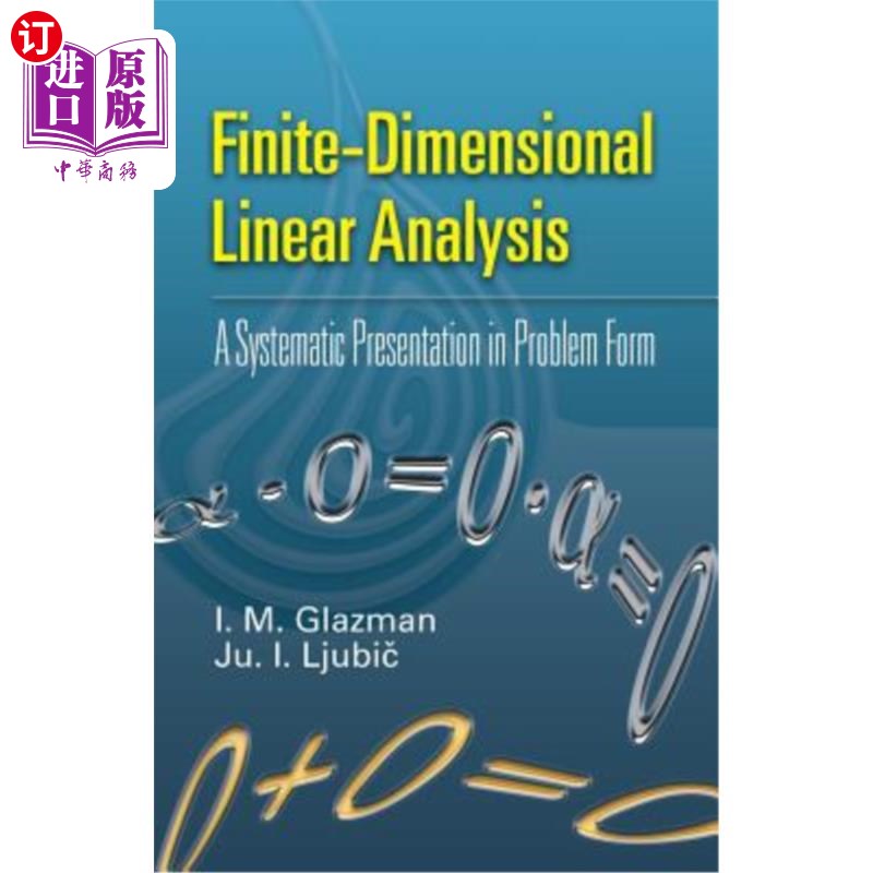 海外直订Finite-Dimensional Linear Analysis: A Systematic Presentation in Problem Form 有限维线性分析：问题形式的系