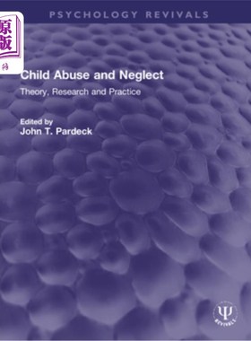 海外直订Child Abuse and Neglect: Theory, Research and Practice 儿童虐待与忽视:理论、研究与实践