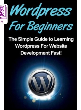 海外直订WordPress For Beginners: The Simple Guide to Learning WordPress For Website Deve WordPress初