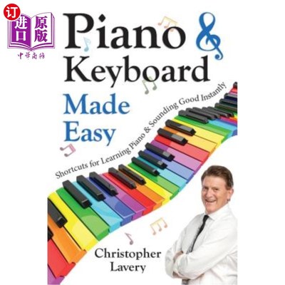 海外直订Piano & Keyboard Made Easy: Shortcuts For Learning Piano & Sounding Good Instant 钢琴和键盘变得简单：学习钢