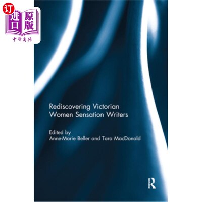 海外直订Rediscovering Victorian Women Sensation Writers: Beyond Braddon 重新发现维多利亚时代的女作家:超越布莱登