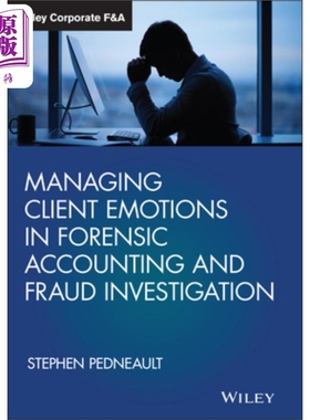 现货 Managing Client Emotions In Forensic Accounting And Fraud Investigation Stephen Pedneault