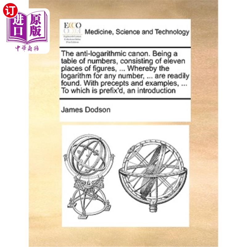 海外直订医药图书The Anti-Logarithmic Canon. Being a Table of Numbers, Consisting of Eleven Place 反对数准则。作为一