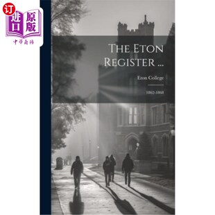 海外直订The Eton Register ...: 1862-1868 伊顿公学登记册……: 1862 - 1868