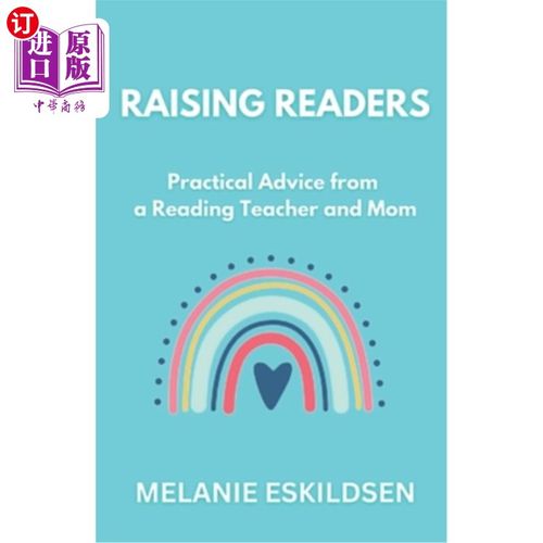 海外直订Raising Readers: Practical Advice from a Reading Teacher and Mom 培养读者：来自阅读老师和母亲的实用建议
