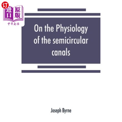 海外直订On the physiology of the semicircular canals and their relation to seasickness 半规管生理与晕船的关系