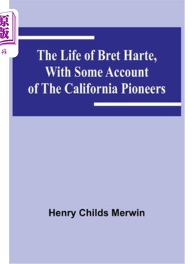 海外直订The Life of Bret Harte, with Some Account of the California Pioneers 布雷特·哈特的一生，以及加利福尼亚拓荒