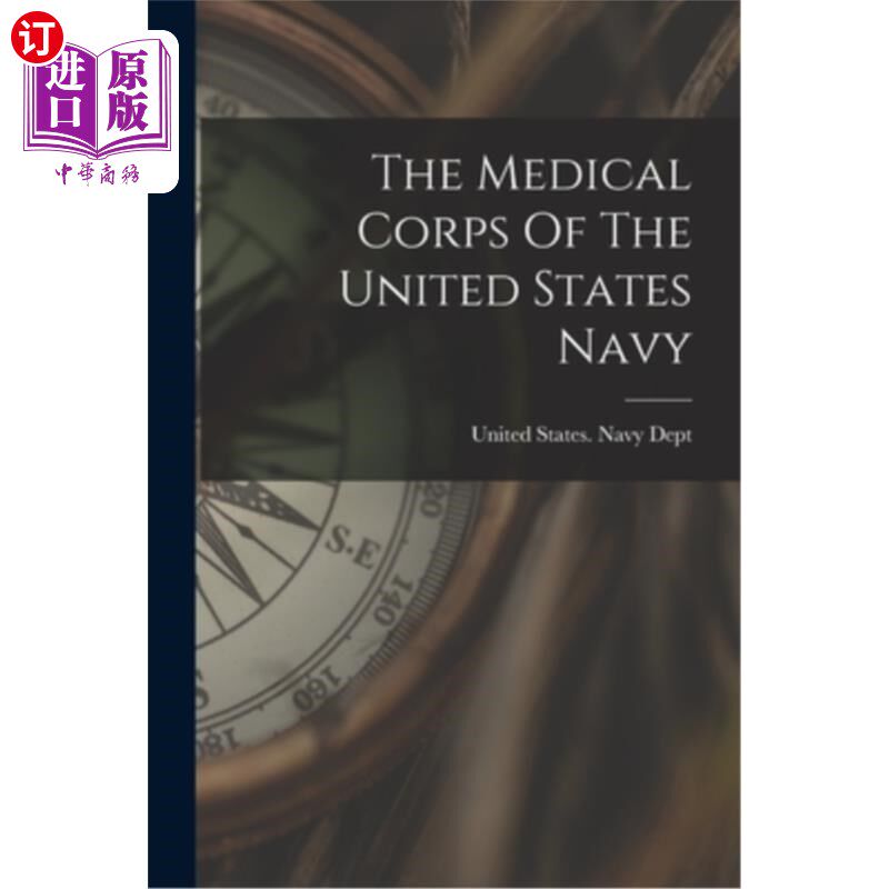 海外直订The Medical Corps Of The United States Navy 美国海军医疗队