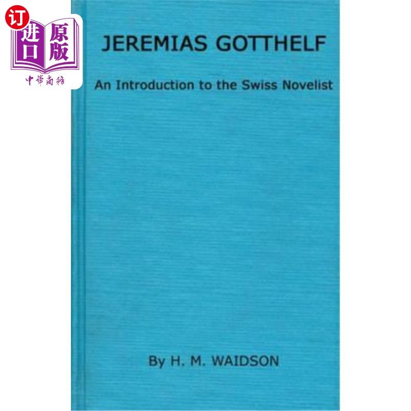 海外直订Jeremias Gotthelf: An Introduction to the Swiss Novelist 杰里米亚斯·戈特尔夫:瑞士小说家简介