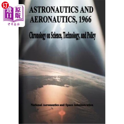 海外直订Astronautics and Aeronautics, 1966: Chronology on Science, Technology, and Polic 航天与航空，1966:科学、技