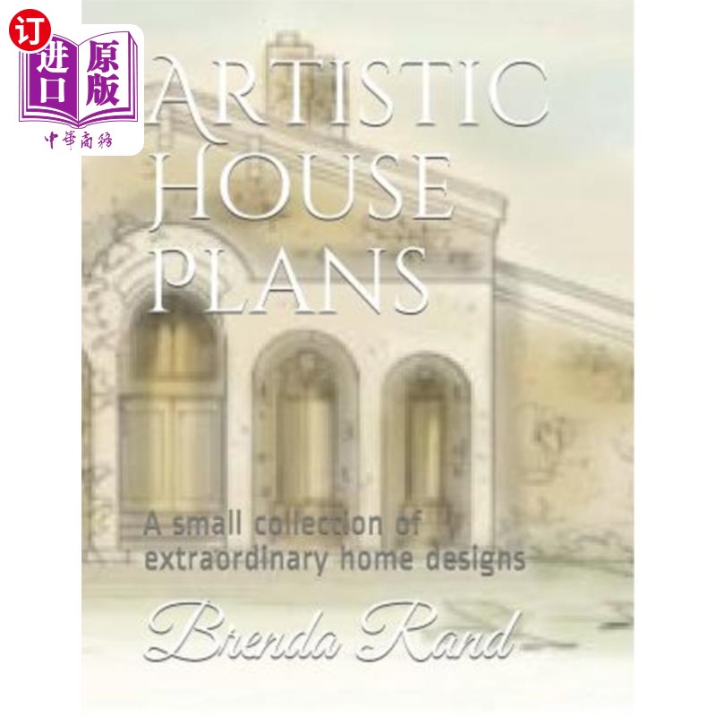 海外直订Artistic House Plans: A Small Collection of Extraordinary Home Designs艺术家居设计：一小部分非凡的家居设计