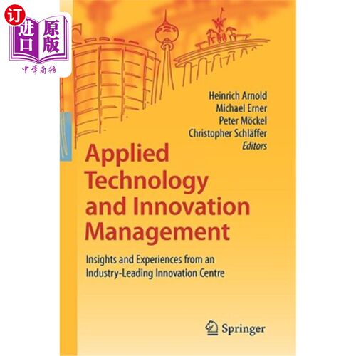 海外直订Applied Technology and Innovation Management: Insights and Experiences from an I 应用技术和创新管理：来自行