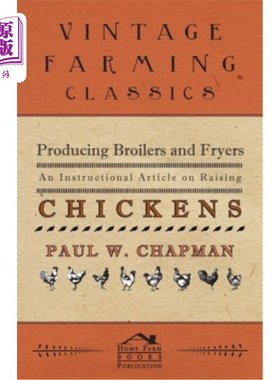 海外直订Producing Broilers and Fryers - An Instructional Article on Raising Chickens 生产肉鸡和炸肉鸡-一篇养鸡指导
