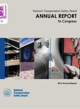 海外直订National Transportation Safety Board Annual Report to Congress: 2012 Annual Repo 国家运输安全委员会向国会提