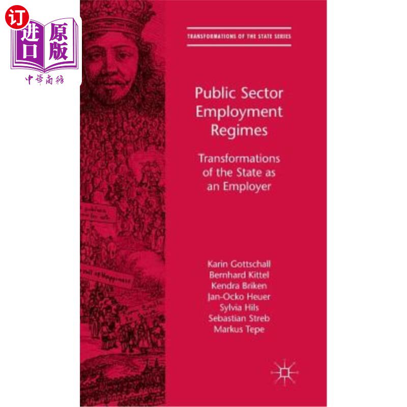 海外直订Public Sector Employment Regimes: Transformations of the State as an Employer 公共部门就业制度:国家作为雇主