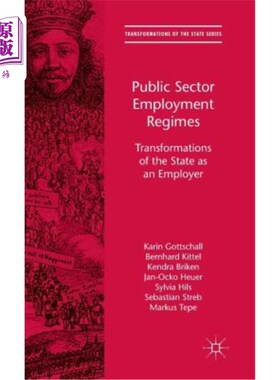 海外直订Public Sector Employment Regimes: Transformations of the State as an Employer 公共部门就业制度:国家作为雇主
