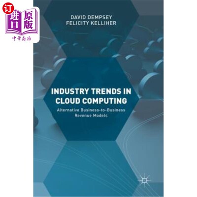 海外直订Industry Trends in Cloud Computing: Alternative Business-To-Business Revenue Mod 云计算的行业趋势:可选的企