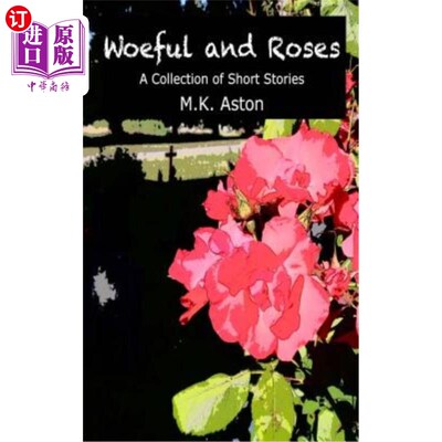海外直订Woeful and Roses: A Collection of Short Stories 《悲哀与玫瑰:短篇小说集》