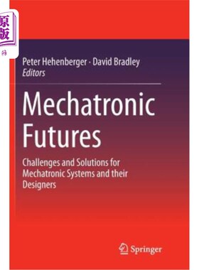 海外直订Mechatronic Futures: Challenges and Solutions for Mechatronic Systems and Their  机电一体化的未来:机电一体