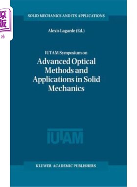 海外直订Iutam Symposium on Advanced Optical Methods and Applications in Solid Mechanics: Iutam固体力学前沿光学方法