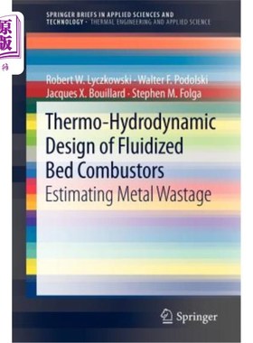 海外直订Thermo-Hydrodynamic Design of Fluidized Bed Combustors: Estimating Metal Wastage 流化床燃烧器的热-水动力设