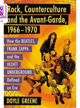 海外直订Rock, Counterculture and the Avant-Garde, 1966-1970: How the Beatles, Frank Zapp 摇滚，反主流文化和先