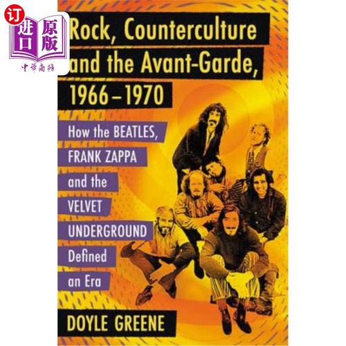 海外直订Rock, Counterculture and the Avant-Garde, 1966-1970: How the Beatles, Frank Zapp 摇滚，反主流文化和先