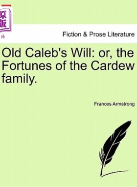 海外直订Old Caleb's Will: Or, the Fortunes of the Cardew Family. 老迦勒的遗嘱：或者，卡杜家族的命运。