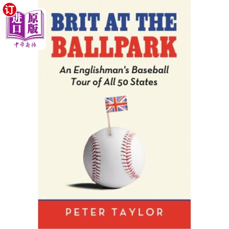 海外直订Brit at the Ballpark: An Englishman's Baseball Tour of All 50 States棒球场上的英国人：英国人在50个州的棒球巡