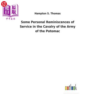 Potomac 一 the Cavalry Reminiscences Service 对波托马克军队骑兵服役 海外直订Some Army Personal