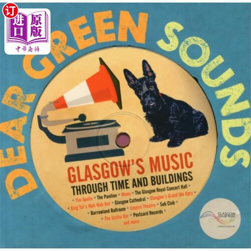 海外直订Dear Green Sounds - Glasgow's Music Through Time... 亲爱的绿色之声-穿越时间和建筑的格拉斯哥音乐