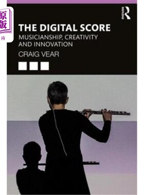 海外直订The Digital Score: Musicianship, Creativity and Innovation