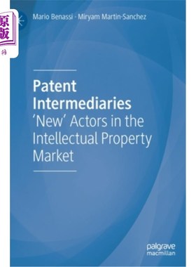 海外直订Patent Intermediaries: 'New' Actors in the Intellectual Property Market 专利中介机构:知识产权市场的“新”角