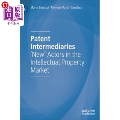 海外直订Patent Intermediaries: 'New' Actors in the Intellectual Property Market 专利中介机构:知识产权市场的“新”角