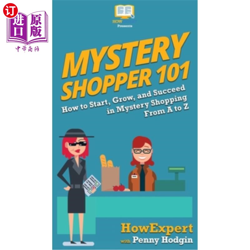 海外直订Mystery Shopper 101: How to Start, Grow, and Succeed in Mystery Shopping From A神秘购物者101:如何从头到尾