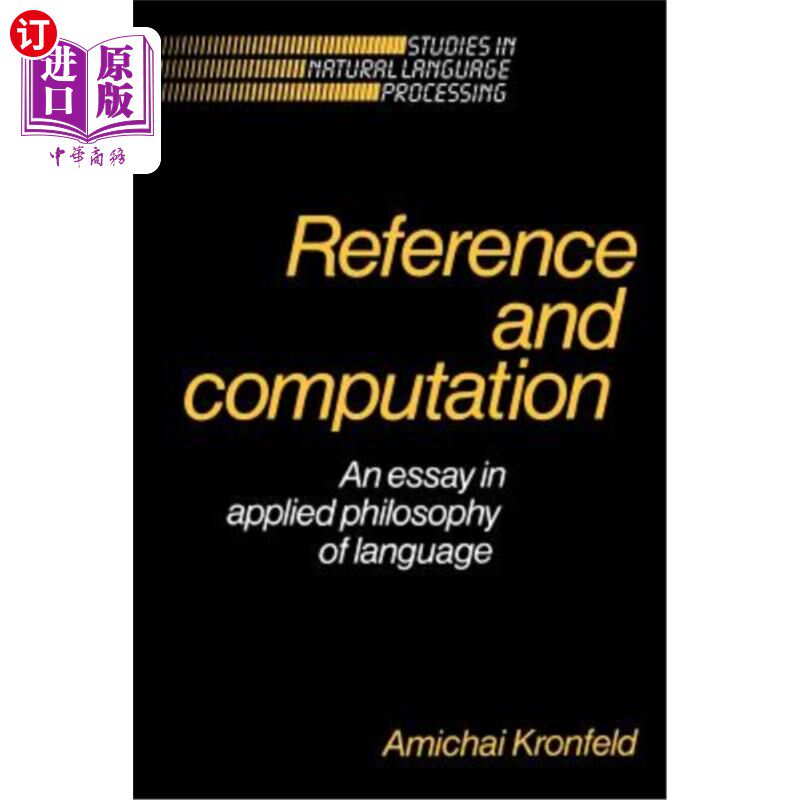 海外直订Reference and Computation: An Essay in Applied Philosophy of Language 参考与计算：语言应用哲学论文
