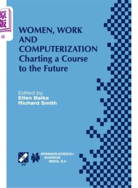 海外直订Women, Work and Computerization: Charting a Course to the Future 妇女、工作和电脑化:绘制未来路线