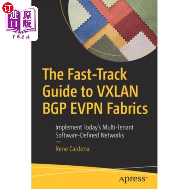 海外直订The Fast-Track Guide to Vxlan Bgp Evpn Fabrics: Implement Today's Multi-Tenant S Vxlan Bgp