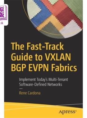 海外直订The Fast-Track Guide to Vxlan Bgp Evpn Fabrics: Implement Today's Multi-Tenant S Vxlan Bgp