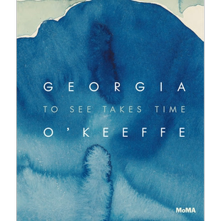 Georgia O’Keeffe: To See Takes Time 进口艺术 乔治亚·欧姬芙：观看需要时间 画册画集【中商原版】