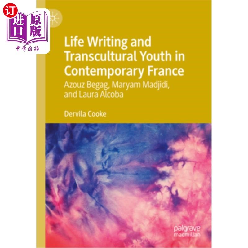 海外直订Life Writing and Transcultural Youth in Contemporary France: Azouz Begag, Maryam 当代法国的生活写作和跨文化