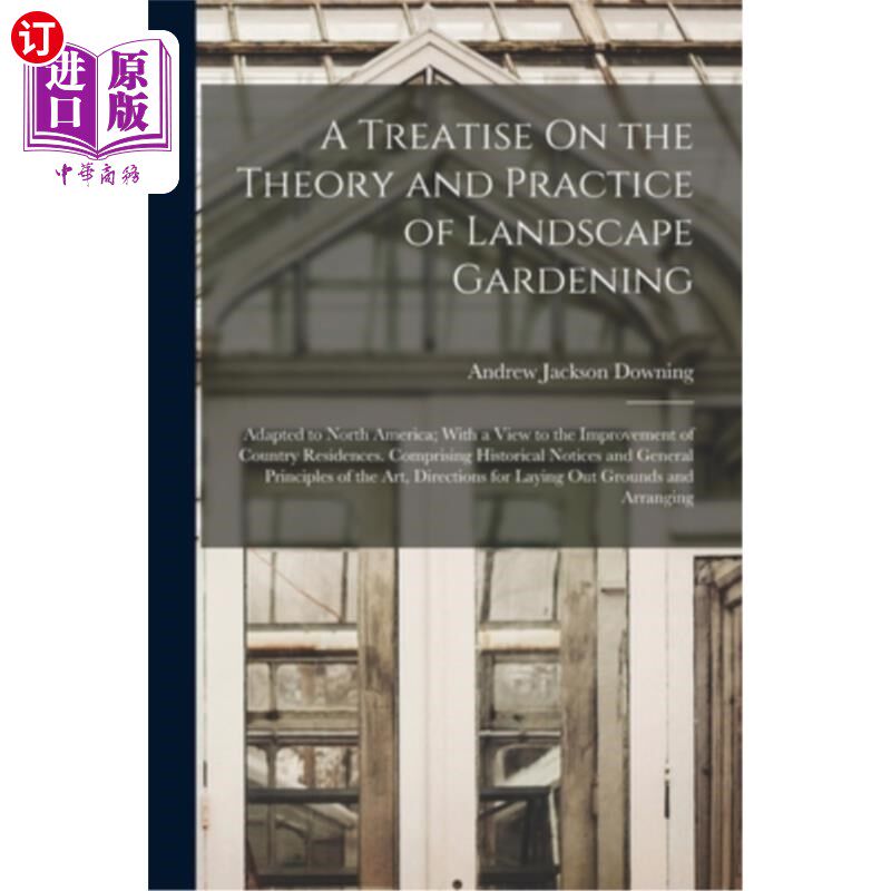 海外直订A Treatise On the Theory and Practice of Landscape Gardening: Adapted to North A 论园林理论与实践——适用于