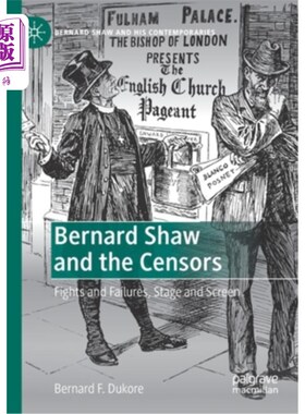 海外直订Bernard Shaw and the Censors: Fights and Failures, Stage and Screen 萧伯纳与审查:斗争与失败，舞台与银幕