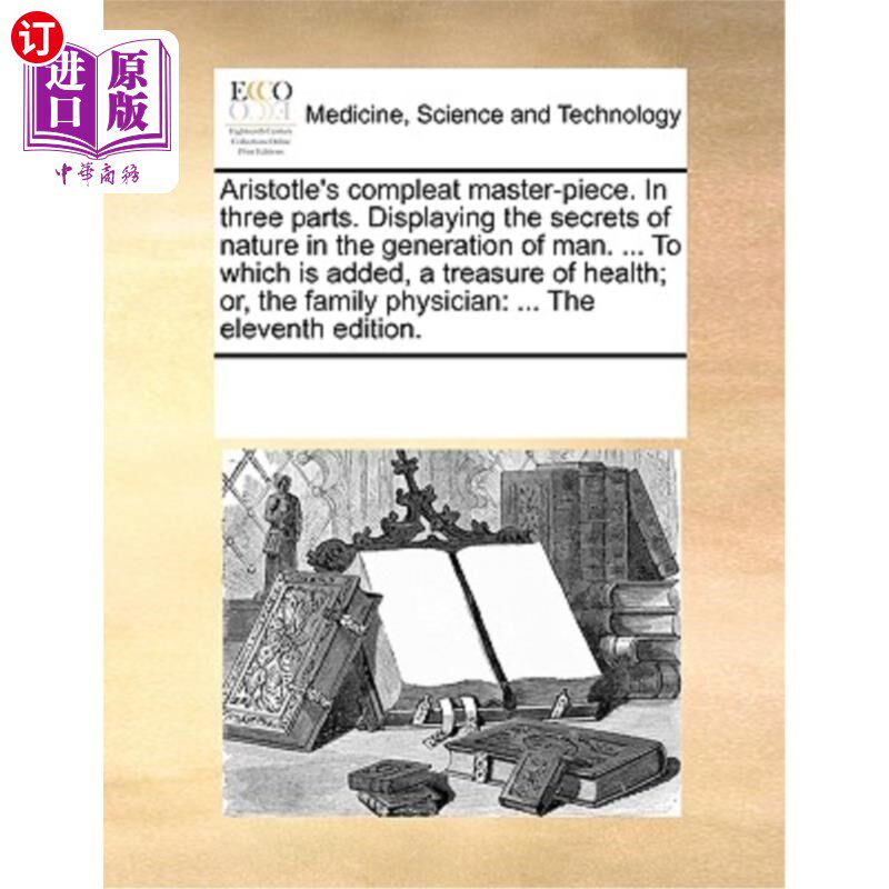 海外直订医药图书Aristotle's Compleat Master-Piece. in Three Parts. Displaying the Secrets of Nat 亚里士多德的完美杰
