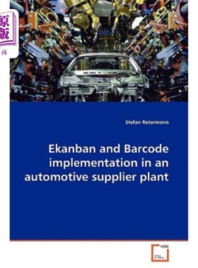 海外直订Ekanban and Barcode Implementation in an Automotive Supplier Plant Ekanban和条形码在汽车供应商工厂中的实现