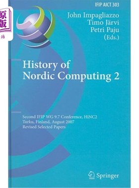 海外直订History of Nordic Computing 2: Second IFIP WG 9.7 Conference, HiNC 2, Turku, Fin 北欧计算史2：第二届IFIP工