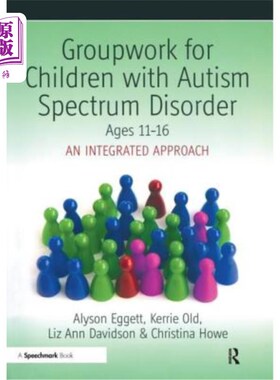 海外直订Groupwork for Children with Autism Spectrum Disorder Ages 11-16: An Integrated A 11-16岁自闭症谱系障碍儿童